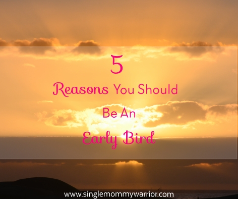 5 Reasons You Should Be an Early Bird