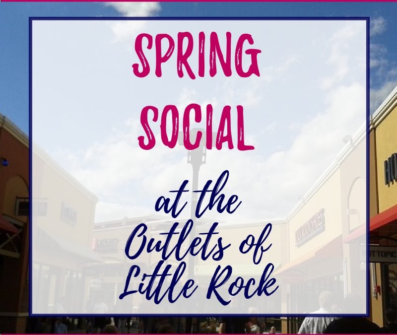 Spring Social at The Outlets of Little Rock
