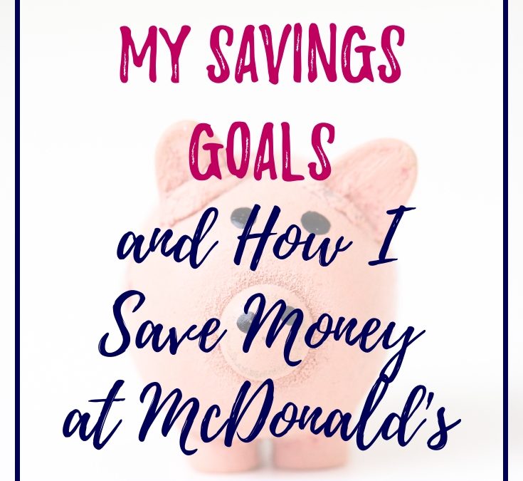 My Savings Goals + How I Save Money at McDonald’s