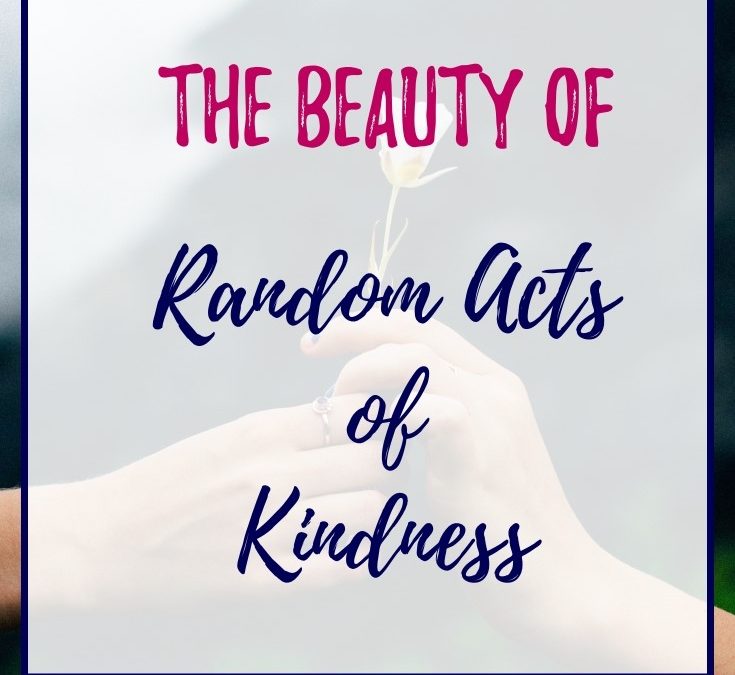 The Beauty of Random Acts of Kindness